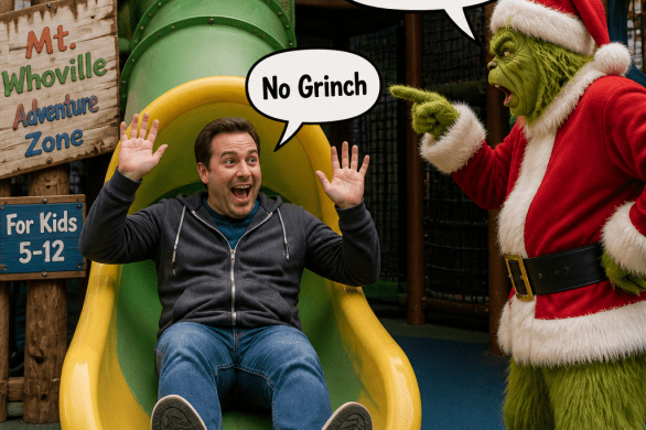 Man on slide and Grinch; signs read “Mt. Whoville Adventure Zone,” “For Kids 5-12,” “No Grinch,” and “GROW UP YA BIG BABY.”